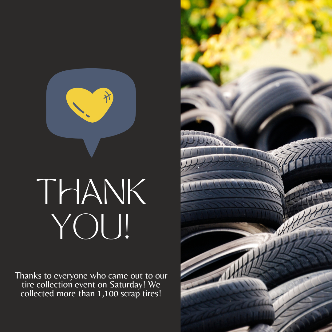 Thanks to everyone who came out to our tire collection event on Saturday! We collected more than 1,1